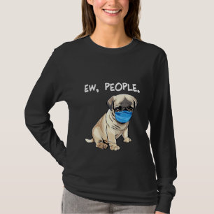 Womens Pug Ew People Dog Wearing Face Mask T-Shirt