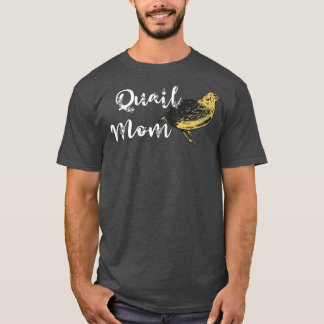 Womens Quail Mom Quail Bird Owner Quail Breeding B T-Shirt