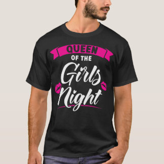Womens queen of the girls night party ladies bride T-Shirt
