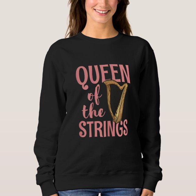 Womens Queen of the strings Quote for a Harp Playe Sweatshirt (Front)