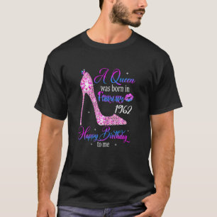 Womens Queens Are Born In February 1962 60th Birth T-Shirt