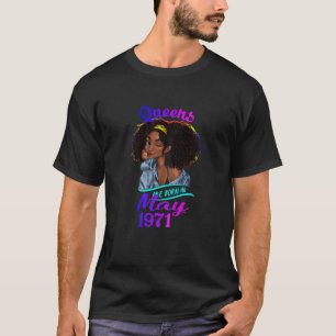 Womens Queens Are Born In May 1971 T 50Th Birthday T-Shirt