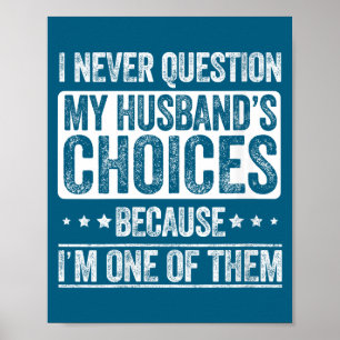 Womens question husband's choices marriage funny poster