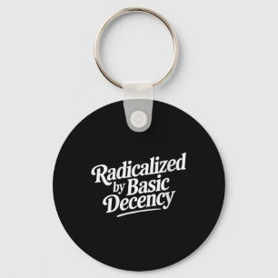 Womens Radicalized By Basic Decency Funny Social D Keychain