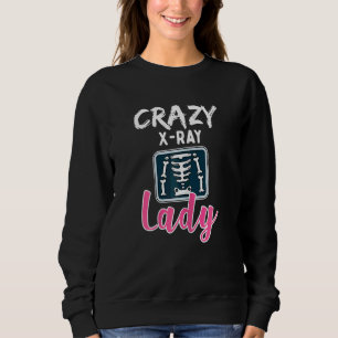Womens Radiology Crazy X Ray Lady Rad Tech Sweatshirt