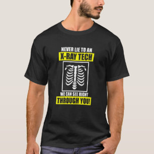 Womens Radiology X Ray  Never Lie To An X Ray Tech T-Shirt