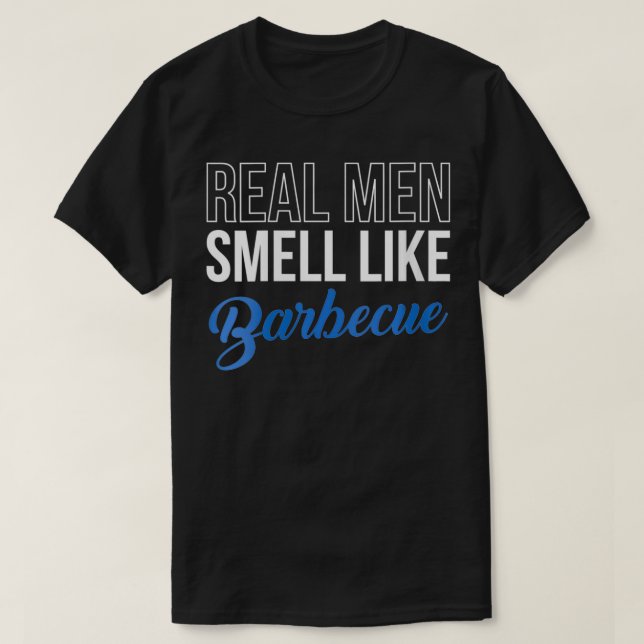 Womens Real Men Smell Like Barbecue  Barbecue Gril T-Shirt (Design Front)