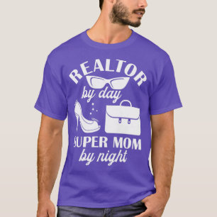 Womens Realtor By Day Super Mom By Night Real Esta T-Shirt