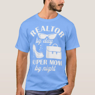 Womens Realtor By Day Super Mom By Night Real Esta T-Shirt