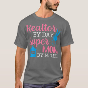 Womens Realtor By Day Super Mom By Night Real Esta T-Shirt