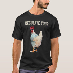 Womens Regulate Your Chicken Rooster T-Shirt