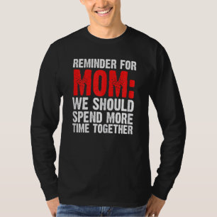 Womens Reminder For Mom We Should Spend Mother 1 T-Shirt
