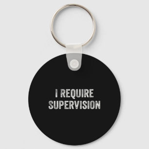 Womens Require Supervision Funny Sarcastic Humour Keychain