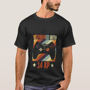 Womens Respawned With 14 Xp Video Gamer 14th Birth T-Shirt