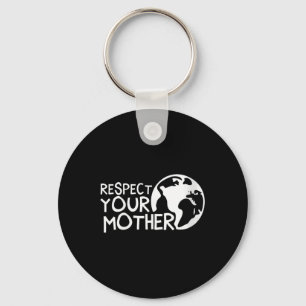 Womens Respect Your Mother, Earth, Nature, Keychain