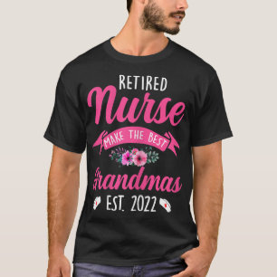 Womens Retired Nurse Make The Best Grandmas Retire T-Shirt