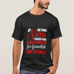 Womens Retired Nurse Under New Management See Gran T-Shirt