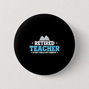 Womens Retired Teacher Every Child Left Behind Bol 2 Inch Round Button