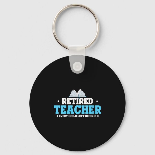Womens Retired Teacher Every Child Left Behind Bol Keychain (Front)