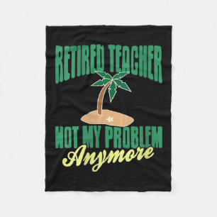 Womens Retired Teacher Not My Problem Anymore Humo Fleece Blanket