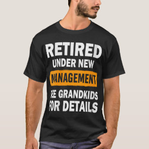 Womens Retired Under New Management See Grandkids  T-Shirt