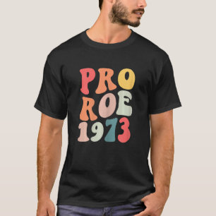 Womens Retro Groovy Pro Roe 1973 Feminist Women's T-Shirt