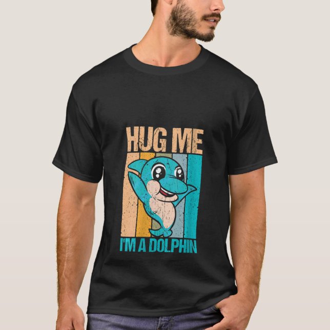 Womens Retro Hug Me I`m A Dolphin Dolphin  And Dol T-Shirt (Front)
