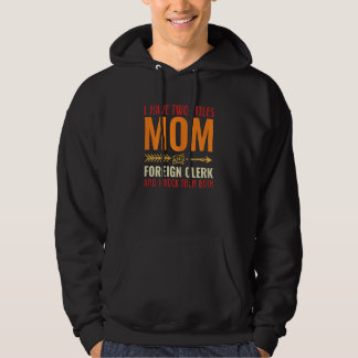 Womens Retro I Have 2 Titles Mom And Foreign Clerk Hoodie