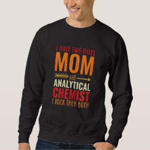 Womens Retro I Have Two Titles Mom And Analytical Sweatshirt