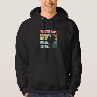 Womens Retro I'm Better Than My Husband At Fantasy Hoodie