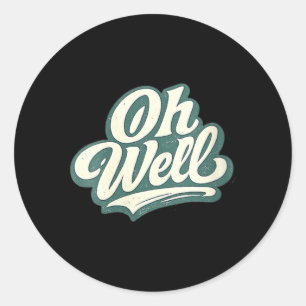 Womens Retro Sayings Funny Sarcastic Quote V-Neck Classic Round Sticker