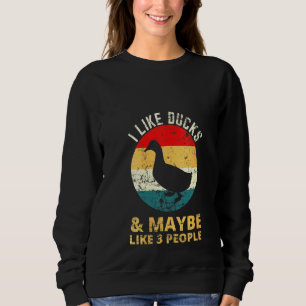 Womens Retro Vintage I Like Ducks And Maybe 3 Peo Sweatshirt