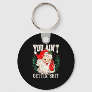 Womens Retro You Ain't Getting Funny Santa Face Ch Keychain