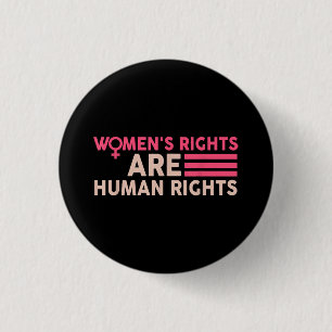 Women's Rights Are Human Rights 1 Inch Round Button