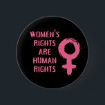 Women's Rights Are Human Rights  2 Inch Round Button<br><div class="desc">Pin back button with a feminist message,  features pink female symbol  and "women's rights are human rights" text in brush stroke style font</div>