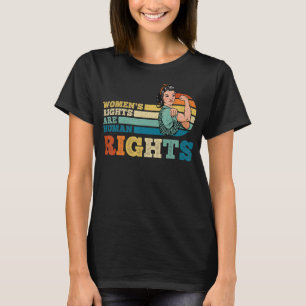 Women's Rights Are Human Rights Feminist Pro Choic T-Shirt