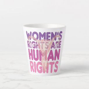 Women's Rights Are Human Rights Pro-choice Latte Mug