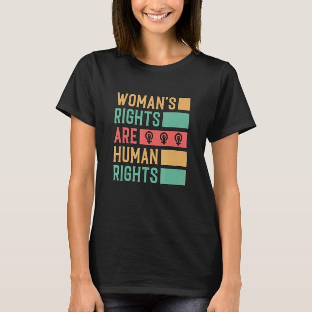 Women's Rights Are Human Rights Pro Choice T-Shirt (Front)