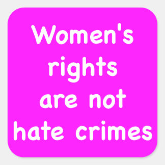 Women's Rights are not Hate Crimes Square Sticker
