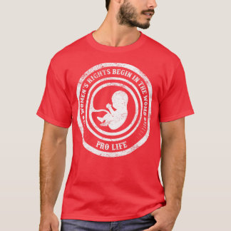 Womens Rights Begin In The Womb Pro Life Vintage T-Shirt