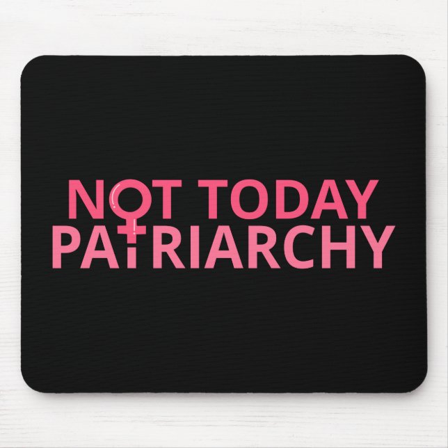 Women's Rights Feminist - Not Today, Patriarchy II Mouse Pad (Front)