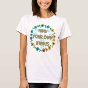 Women's Rights / Mind Your Own Uterus  T-Shirt
