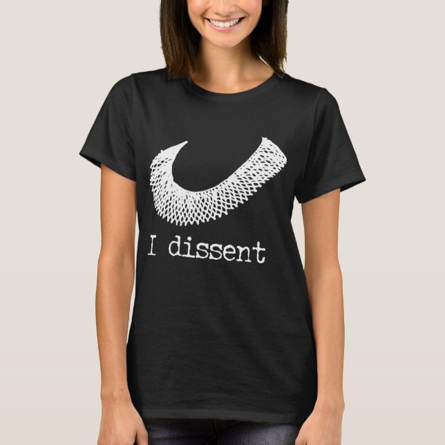 Women's Rights Ruth Bader Ginsberg I Dissent Colla T-Shirt (Front)