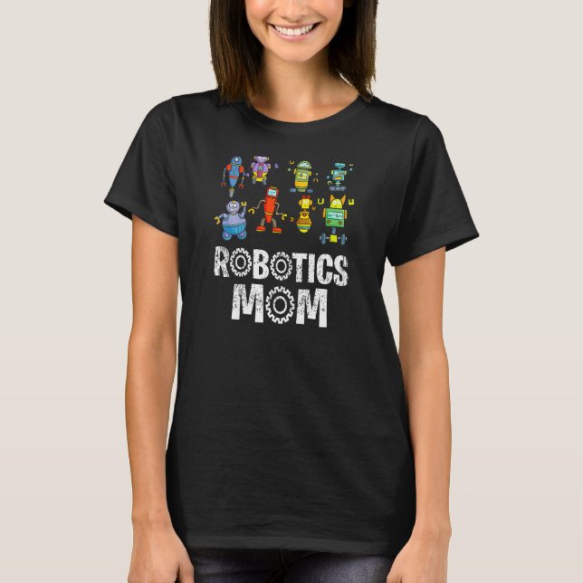 Womens Robotics Mom Engineer Robot Engineering Sci T-Shirt (Front)