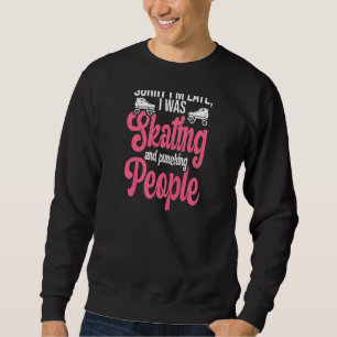 Womens Roller Derby Quote For A Roller Derby Girl Sweatshirt