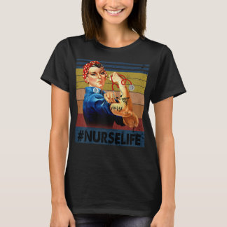 Womens Rosie the Riveter Vintage Retro Nurse Life  T-Shirt
