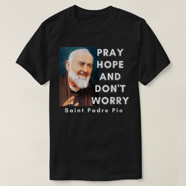 Womens Saint Padre Pio Pray Hope And Don't Worry C T-Shirt (Design Front)