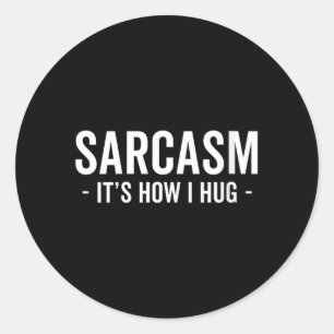 Womens Sarcasm How Hug - Funny Sarcastic Humour Classic Round Sticker
