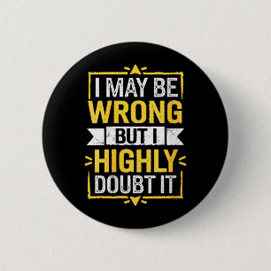 Womens Sarcastic Quote Funny Humour Joke Sarcasm 2 Inch Round Button