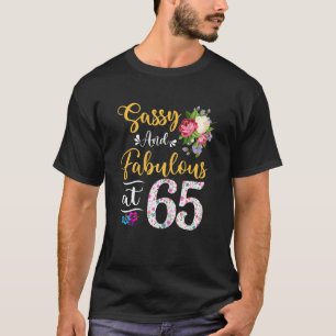Womens Sassy & Fabulous Floral At 65 Years Old 65t T-Shirt